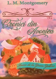 Cronici din Avonlea - Seria „Anne de la Green Gables” - vol. 9 (partea I)