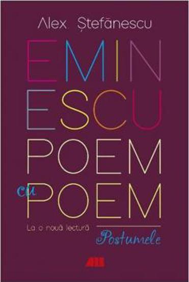 Eminescu - Poem cu poem: La o noua lectura: Postumele (resigilat)