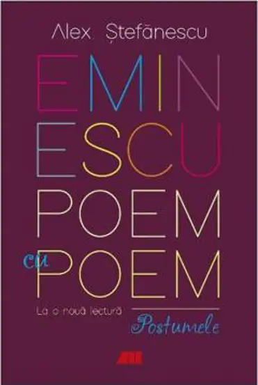 Eminescu - Poem cu poem: La o noua lectura: Postumele (resigilat)