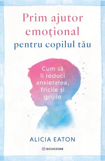 Prim ajutor emotional pentru copilul tau (resigilat)