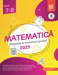 Matematică. Olimpiade şi concursuri şcolare 2025. Clasele 7-8