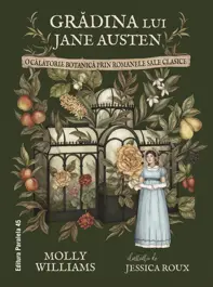 Grădina lui Jane Austen. O călătorie botanică prin romanele sale clasice