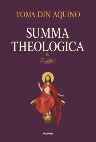 Summa theologica -Volumul IV