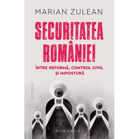 Securitatea Romaniei, intre reforma, control civil si impostura