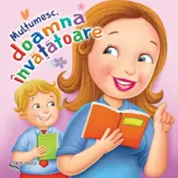 Multumesc, doamna invatatoare!