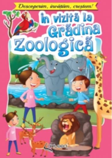 In vizita la gradina zoologica. Descoperim, invatam, crestem!