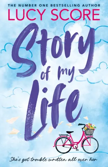 Story Of My Life : the heart-poundingly sexy new book from the Tiktok sensation and Sunday Times bestselling author of Things We Left Behind