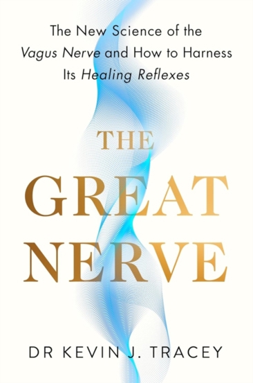 The Great Nerve : The New Science of the Vagus Nerve and How to Harness Its Healing Reflexes