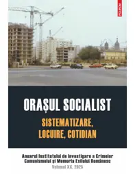 Orasul socialist. Sistematizare, locuire, cotidian