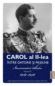 Carol al II-lea: Intre pasiune si datorie. Insemnari zilnice VOL. II 1934-1940