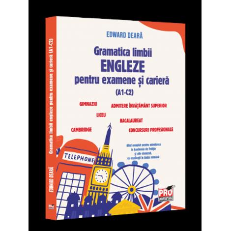 Gramatica limbii engleze pentru examene si cariera(A1-C2).Gimnaziu, liceu, bacalaureat, admitere invatamant superior, concursuri profesionale, Cambridge