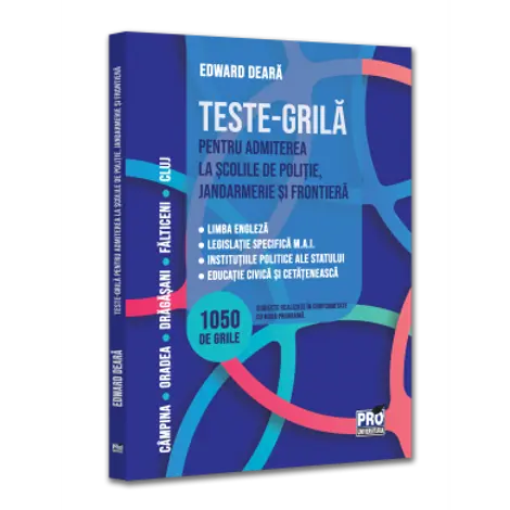 Teste-grila pentru admiterea la scolile de politie, jandarmerie si frontiera. Limba engleza legislatie specifica M.A.I. institutiile politice ale statului educatie civica si cetateneasca