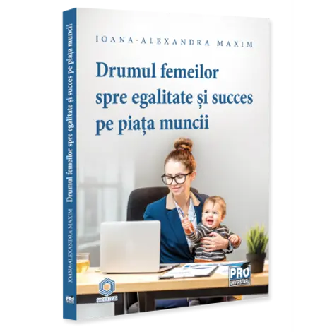 Drumul femeilor spre egalitate si succes pe piata muncii