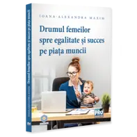 Drumul femeilor spre egalitate si succes pe piata muncii