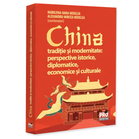 China traditie si modernitate: perspective istorice, diplomatice, economice si culturale