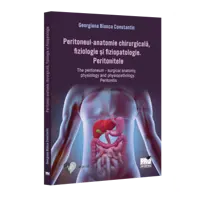 Peritoneul - anatomie chirurgicala, fiziologie si fiziopatologie. Peritonitele The peritoneum - surgical anatomy, physiology and physiopathology. Peritonitis