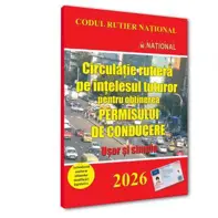 Circulație rutiera pe ințelesul tuturor pentru obținerea permisului de conducere. Ușor și simplu - 2026