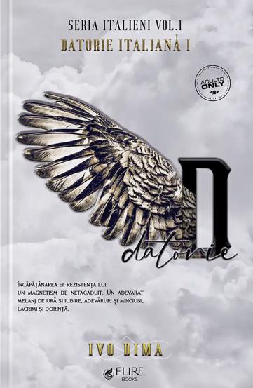 Datorie Italiana Partea I. Seria Italieni Vol.1 (Elire Books)
