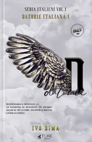 Datorie Italiana Partea I. Seria Italieni Vol.1 (Elire Books)