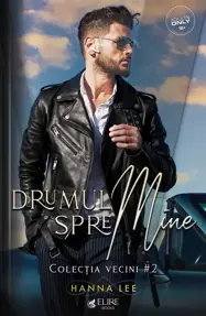 Drumul spre mine. Seria Vecini Vol.2 (Elire Books)