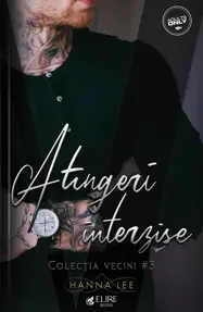 Atingeri interzise. Seria Vecini Vol.3 (Elire Books)