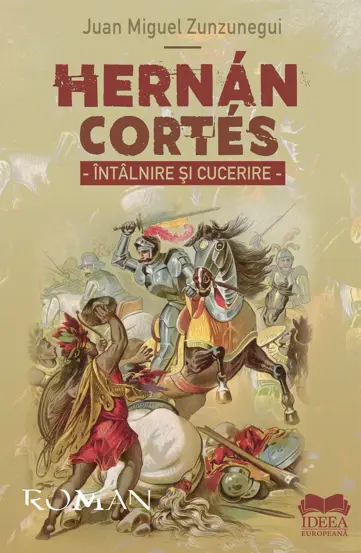 Hernan Cortes. Intalnire si cucerire