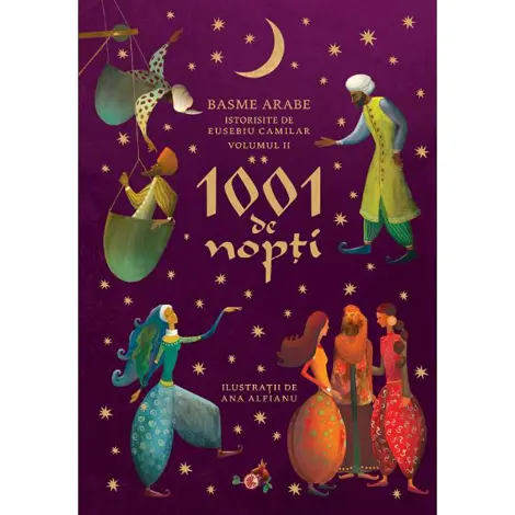 1001 de nopti Vol.2. Basme arabe istorisite de Eusebiu Camilar