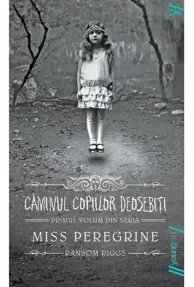 Miss Peregrine 1. Caminul copiilor deosebiti