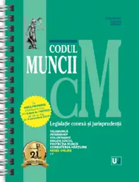 Codul muncii, legislație conexa și jurisprudența Octombrie 2025 (editie spiralata)