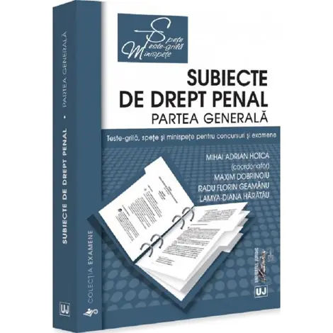 Subiecte de drept penal. Partea generala. Teste-grila, spete si minispete