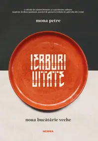 Ierburi uitate. Noua bucătărie veche (ed. 2025)