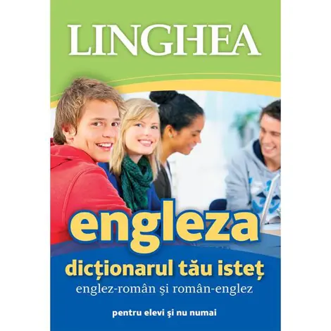 Engleza. Dictionarul tau istet englez-roman, roman-englez pentru elevi si nu numai Ed.5