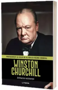 Winston Churchill. Volumul 2. Protagonisti ai celui de-al Doilea Razboi Mondial