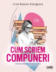 Cum scriem compuneri, clasele V-VIII