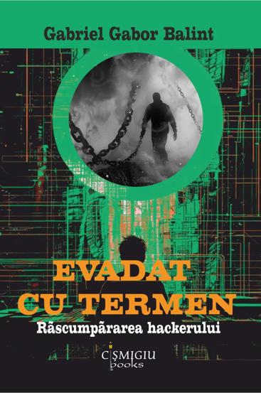 Evadat cu termen. Rascumpararea hackerului