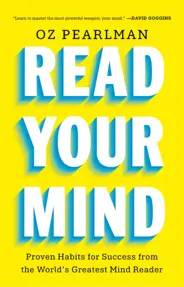 Read Your Mind : Proven Habits for Success from the World's Greatest Mind Reader