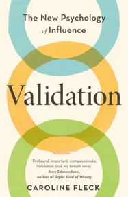Validation : The New Psychology of Influence
