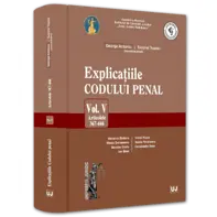 Explicatiile Codului penal. Vol. V. Articolele 367-446 HARDCOVER