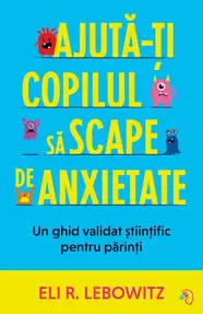 Ajută-ți copilul să scape de anxietate