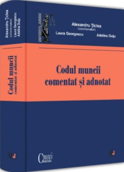Codul muncii comentat si adnotat HARDCOVER (resigilat)