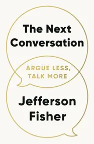 The Next Conversation : Argue Less, Talk More (resigilat)