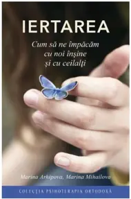 Iertarea. Cum să ne împăcăm cu noi înşine şi cu ceilalţi (resigilat)