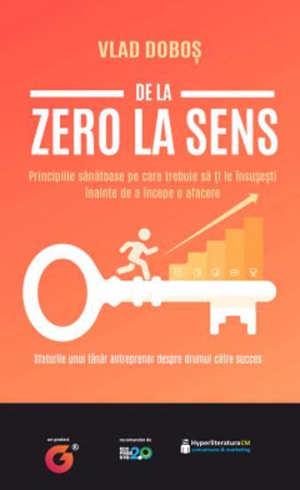 De la zero la sens. Sfaturile unui tanar antreprenor despre drumul catre succes