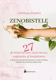 Zenobistele: 33 de feluri in care sa ai succes, regasindu-ti feminitatea