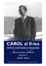 Carol al II-lea intre datorie si pasiune Vol.5 (resigilat)