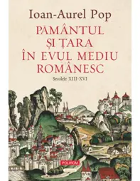 Pamantul si Tara in Evul Mediu romanesc (secolele XIII-XVI)