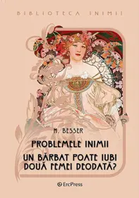 Biblioteca inimii Vol.1 - Un barbat poate iubi doua femei deodata?