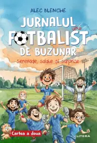 Jurnalul unui fotbalist de buzunar. Serenade, salate si surprize. Cartea a doua