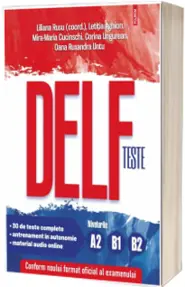 Teste DELF. Nivelurile A2, B1, B2