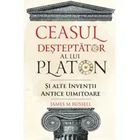 Ceasul deșteptător al lui Platon și alte invenții antice uimitoare